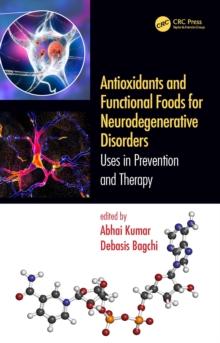 Antioxidants and Functional Foods for Neurodegenerative Disorders : Uses in Prevention and Therapy