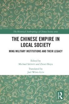 The Chinese Empire in Local Society : Ming Military Institutions and Their Legacies