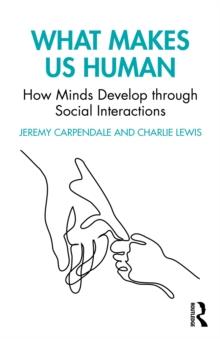 What Makes Us Human: How Minds Develop through Social Interactions