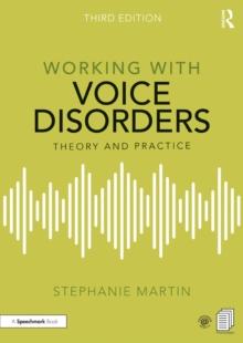 Working with Voice Disorders : Theory and Practice