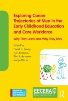 Exploring Career Trajectories of Men in the Early Childhood Education and Care Workforce : Why They Leave and Why They Stay