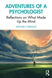 Adventures of a Psychologist : Reflections on What Made Up the Mind