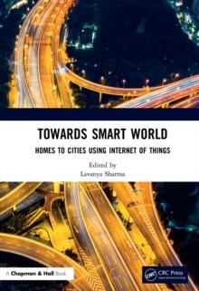 Towards Smart World : Homes to Cities Using Internet of Things