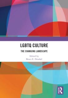 LGBTQ Culture : The Changing Landscape