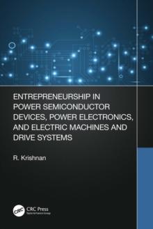 Entrepreneurship in Power Semiconductor Devices, Power Electronics, and Electric Machines and Drive Systems