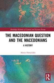 The Macedonian Question and the Macedonians : A History