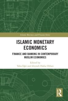 Islamic Monetary Economics : Finance and Banking in Contemporary Muslim Economies