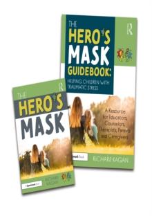 The Hero's Mask: Helping Children with Traumatic Stress : A Resource for Educators, Counselors, Therapists, Parents and Caregivers