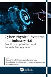 Cyber-Physical Systems and Industry 4.0 : Practical Applications and Security Management