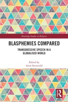 Blasphemies Compared : Transgressive Speech in a Globalised World