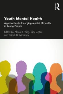 Youth Mental Health : Approaches to Emerging Mental Ill-Health in Young People