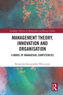 Management Theory, Innovation, and Organisation : A Model of Managerial Competencies