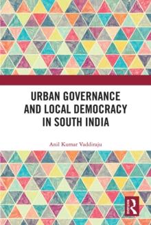 Urban Governance and Local Democracy in South India