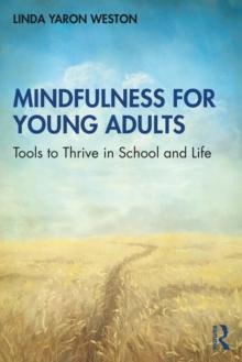 Mindfulness for Young Adults : Tools to Thrive in School and Life