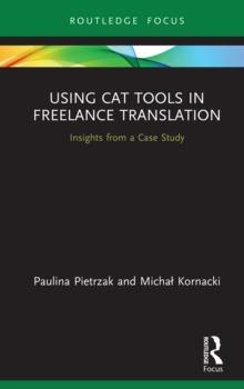 Using CAT Tools in Freelance Translation : Insights from a Case Study