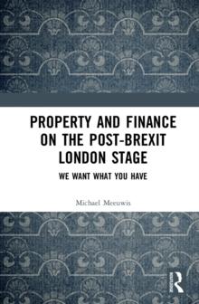 Property and Finance on the Post-Brexit London Stage : We Want What You Have