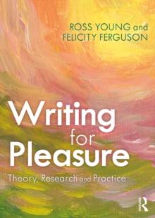 Writing for Pleasure : Theory, Research and Practice