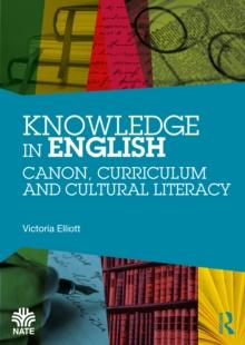 Knowledge in English : Canon, Curriculum and Cultural Literacy