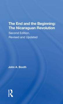 The End And The Beginning : The Nicaraguan Revolution, Second Edition, Revised And Updated