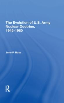 The Evolution Of U.s. Army Nuclear Doctrine, 1945-1980