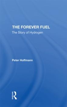 The Forever Fuel : The Story Of Hydrogen