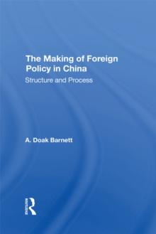 The Making Of Foreign Policy In China : Structure And Process