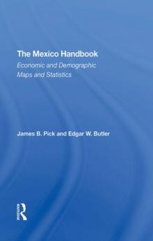 The Mexico Handbook : Economic And Demographic Maps And Statistics