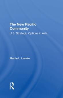 The New Pacific Community : U.s. Strategic Options In Asia