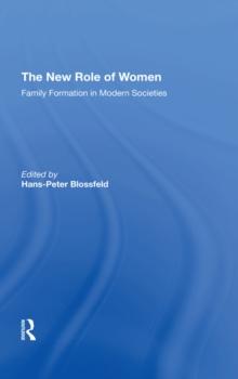 The New Role Of Women : Family Formation In Modern Societies