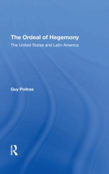 The Ordeal Of Hegemony : The United States And Latin America