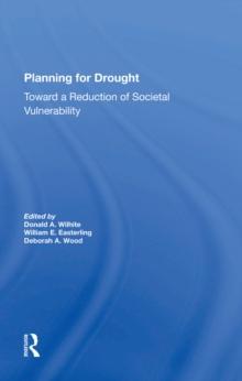 Planning For Drought : Toward A Reduction Of Societal Vulnerability