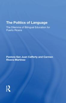 The Politics Of Language : The Dilemma Of Bilingual Education For Puerto Ricans