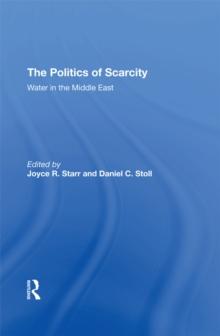 The Politics Of Scarcity : Water In The Middle East