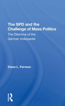 The Spd And The Challenge Of Mass Politics : The Dilemma Of The German Volkspartei