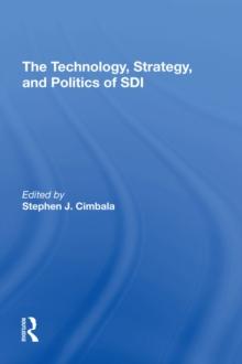 The Technology, Strategy, And Politics Of Sdi