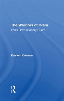 The Warriors Of Islam : Iran's Revolutionary Guard