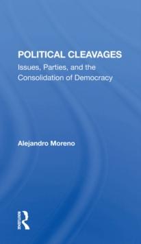 Political Cleavages : Issues, Parties, And The Consolidation Of Democracy