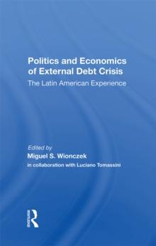 Politics And Economics Of External Debt Crisis : The Latin American Experience