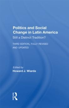 Politics And Social Change In Latin America : Still A Distinct Tradition? Third Edition