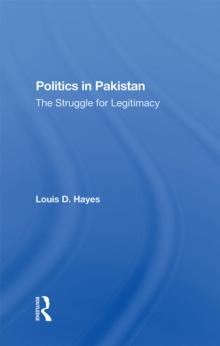 Politics In Pakistan : The Struggle For Legitimacy