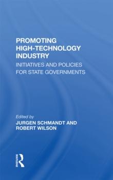 Promoting High Technology Industry : Initiatives And Policies For State Governments