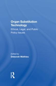 Organ Substitution Technology : Ethical, Legal, And Public Policy Issues