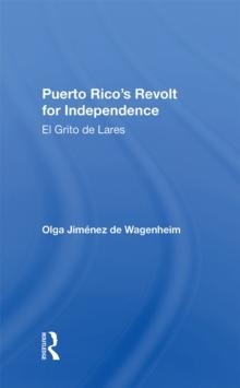 Puerto Rico's Revolt For Independence : El Grito De Lares