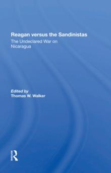 Reagan Versus The Sandinistas : The Undeclared War On Nicaragua