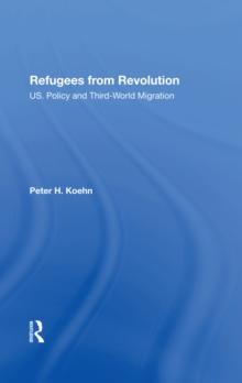 Refugees From Revolution : U.S. Policy And Third World Migration