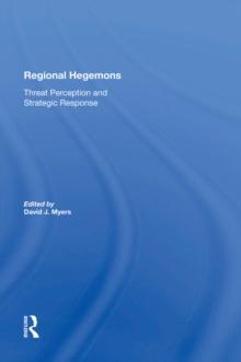 Regional Hegemons : Threat Perception And Strategic Response