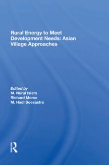 Rural Energy To Meet Development Needs : Asian Village Approaches