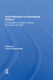 Rural Migration In Developing Nations : Comparative Studies Of Korea, Sri Lanka, And Mali