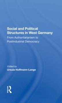 Social And Political Structures In West Germany : From Authoritarianism To Postindustrial Democracy