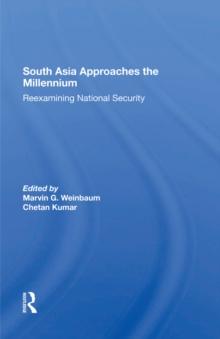 South Asia Approaches The Millennium : Reexamining National Security